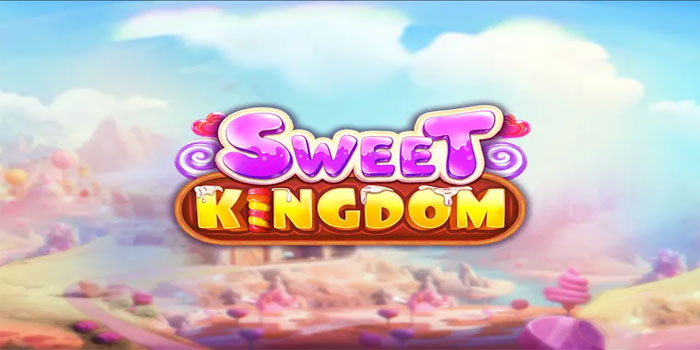 Rahasia Menang Slot Sweet Kingdom Bagi Pemula